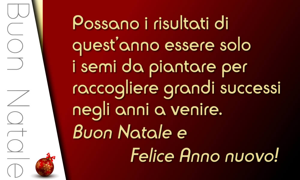 Bella immagine con una frase positiva e incoraggiante per gli auguri di Natale: Che i risultati di quest'anno siano solo i semi da piantare per raccogliere grandi successi negli anni a venire.