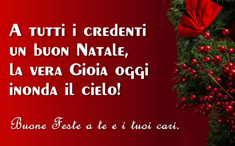 Biglietto di auguri con messaggio di benedizione per i credenti cristiani sia cattolici che evangelici e protestanti. A tutti i credenti Buon Natale, oggi la vera gioia inonda il cielo! Buone feste a te e ai tuoi.