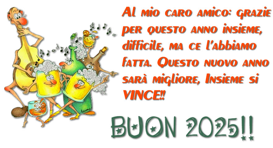 Biglietto di auguri per un amico con testo: Al mio caro amico: grazie per questo anno insieme, difficile, ma ce l’abbiamo fatta. Questo nuovo anno sarà migliore, Insieme si VINCE!!.