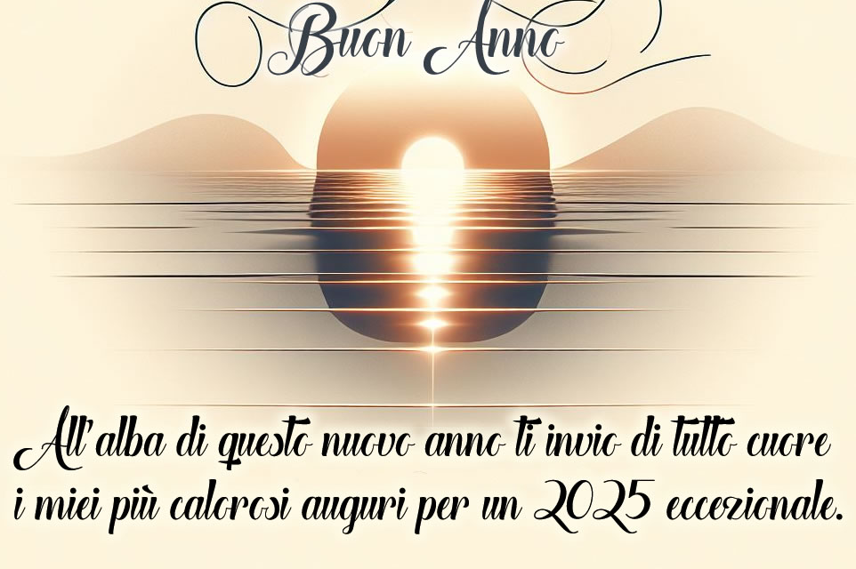 immagine cartolina virtuale di buon anno con messaggio: All’alba di questo nuovo anno ti invio di tutto cuore i miei più calorosi auguri per un 2025 eccezionale.