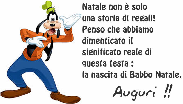 Il simpatico Pippo se ne esce con una frase di grande genialità e sapere: Natale non è solo una storia di regali! Penso che abbiamo dimenticato il significato reale di questa festa : la nascita di Babbo Natale.